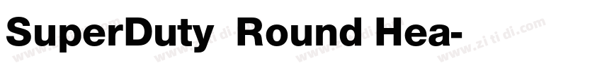 SuperDuty  Round Hea字体转换
